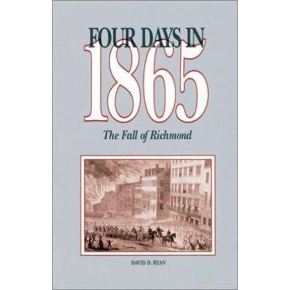Pre-Owned Four Days in 1865: The Fall of Richmond (Hardcover) 0811706397 9780811706391