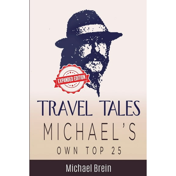 True Travel Tales Travel Tales: Michael's Own Top 25, Book 1, (Paperback)