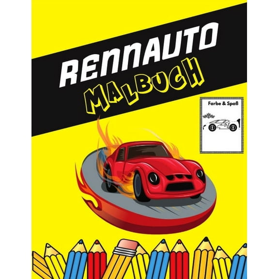 Rennauto Malbuch: Farbe und Spaß! mit diesem Awesome Racing Car Malbuch. Fit für Kleinkinder, Kinder, Jungen, Mädchen, Kindergarten und Vorschule. (Paperback)