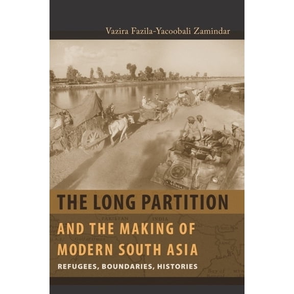 Cultures of History The Long Partition and the Making of Modern South Asia: Refugees, Boundaries, Histories, (Hardcover)