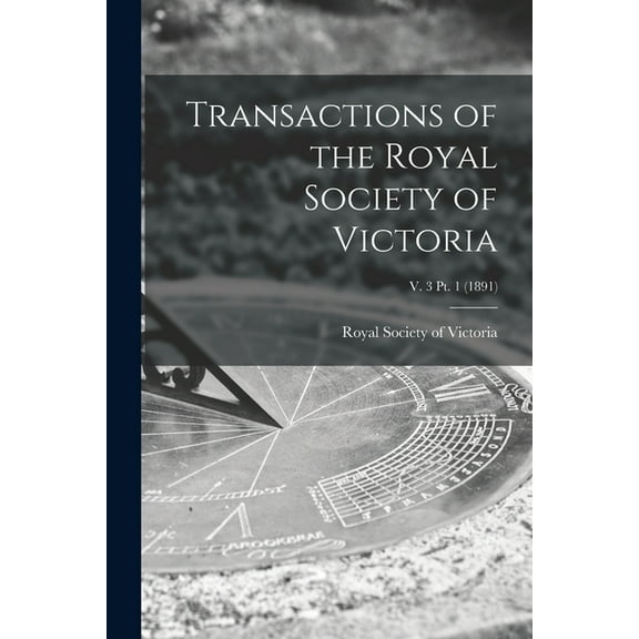 Transactions of the Royal Society of Victoria; v. 3 pt. 1 (1891) (Paperback)