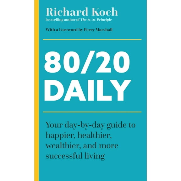 80/20 Daily: Your Day-By-Day Guide to Happier, Healthier, and More Successful Living Using the 8020 Principle, (Paperback)