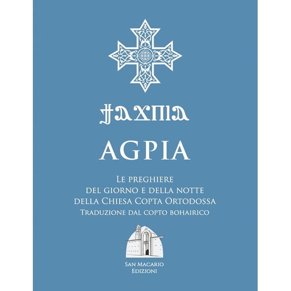 Agpia - Le preghiere del giorno e della notte della Chiesa Copta Ortodossa: Traduzione dal copto bohairico - Formato Maxi a colori (Paperback)