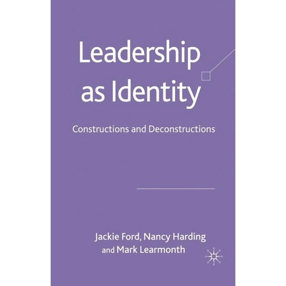Leadership as Identity: Constructions and Deconstructions, (Paperback)