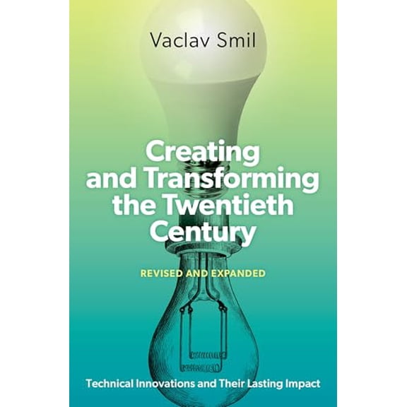 Pre-Owned Creating and Transforming the Twentieth Century, Revised and Expanded: Technical Innovations and Their Lasting Impact Paperback