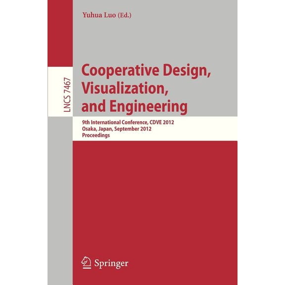 Cooperative Design, Visualization, and Engineering: 9th International Conference, Cdve 2012, Osaka, Japan, September 2-5, (Paperback)