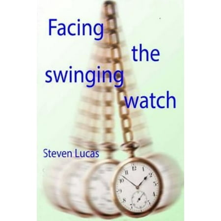 Facing the Swinging Watch - Hypnosis for the