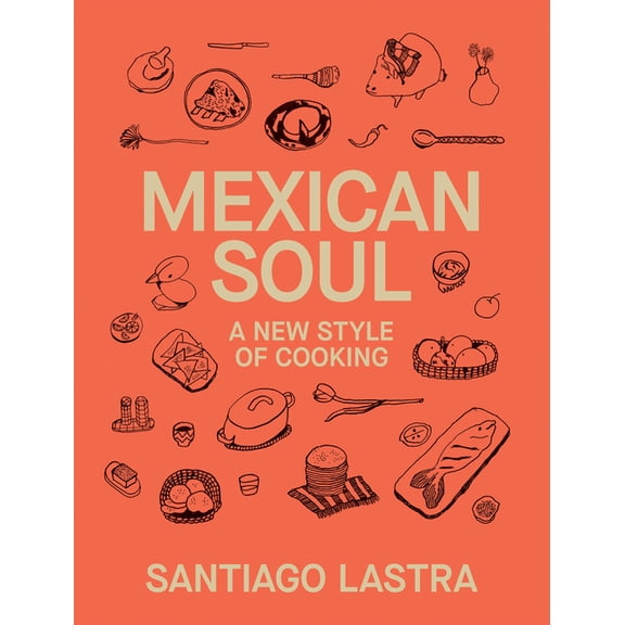 Mexican Soul: A New Style of Cooking, (Hardcover)