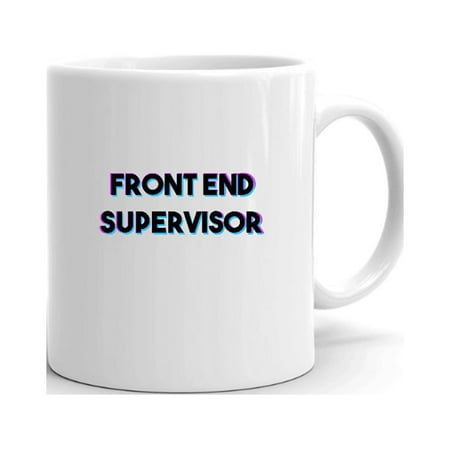 

Tri Color Front End Supervisor Ceramic Dishwasher And Microwave Safe Mug By Undefined Gifts