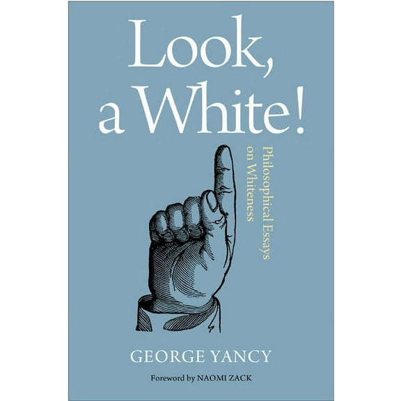 Look, A White! : Philosophical Essays on Whiteness (Hardcover)