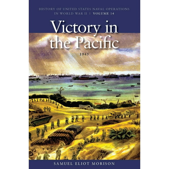 History of USN Operations in WWII Victory in the Pacific, 1945: History of United States Naval Operations in World War II, Volume 14, (Paperback)