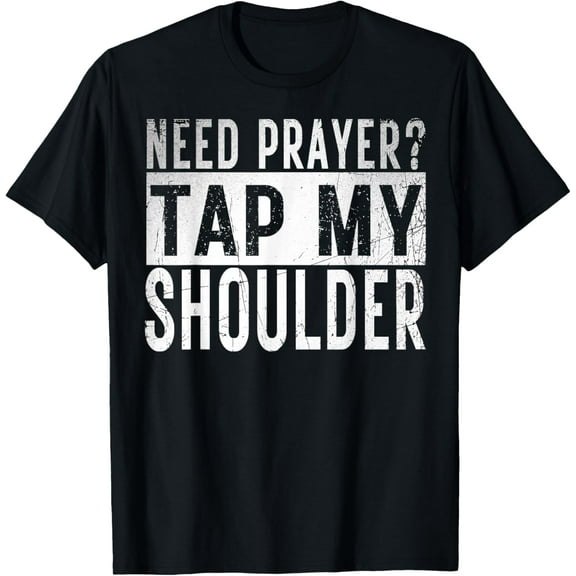 Need Prayer Tap My Shoulder front spiritual Church Cristian T-Shirt