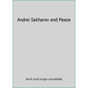 Andrei Sakharov and Peace [Paperback - Used]