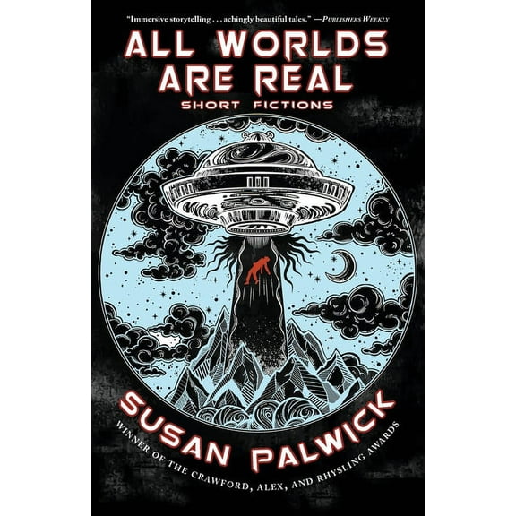 All Worlds are Real: Short Fictions, (Paperback)