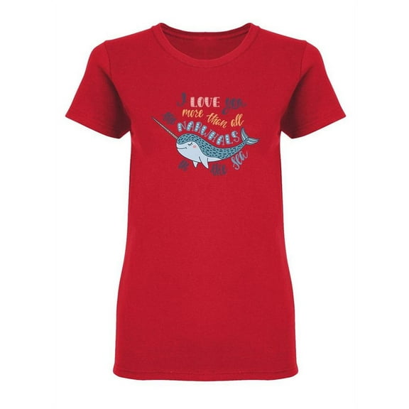 More Than All Narwhals Shaped T-Shirt Women -Image by Shutterstock, Female Large