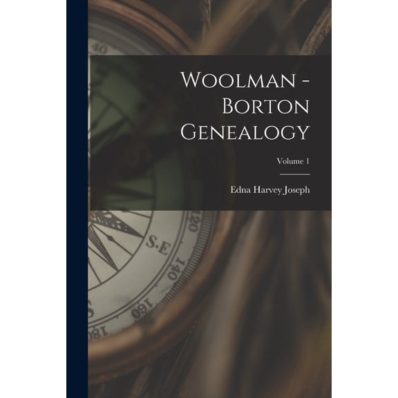 Woolman - Borton Genealogy; Volume 1, (Paperback)