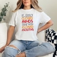 thumbnail image 2 of If Only Closed Minds Came With Closed Mouths, White Comfort Colors T-Shirt, Small, 2 of 3