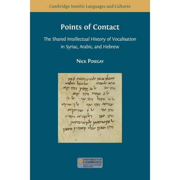 Cambridge Semitic Languages and Cultures Points of Contact: The Shared Intellectual History of Vocalisation in Syriac, Arabic, and Hebrew, Book 10, (Paperback)