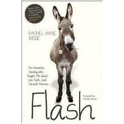 RIDGE RACHEL ANNE Flash the Donkey: Flash : The Homeless Donkey Who Taught Me about Life, Faith, and Second Chances (Hardcover)
