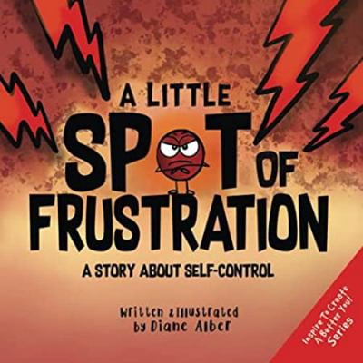 Pre-Owned A Little SPOT of Frustration: A Story about Self-Control (Paperback) 1951287649 9781951287641