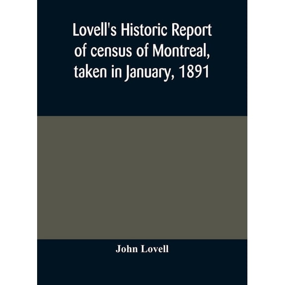 Lovell's historic report of census of Montreal, taken in January, 1891, (Hardcover)