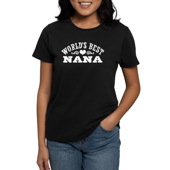 CafePress - World's Best Nana Women's Dark T Shirt - Women's Traditional Fit Dark T-Shirt
