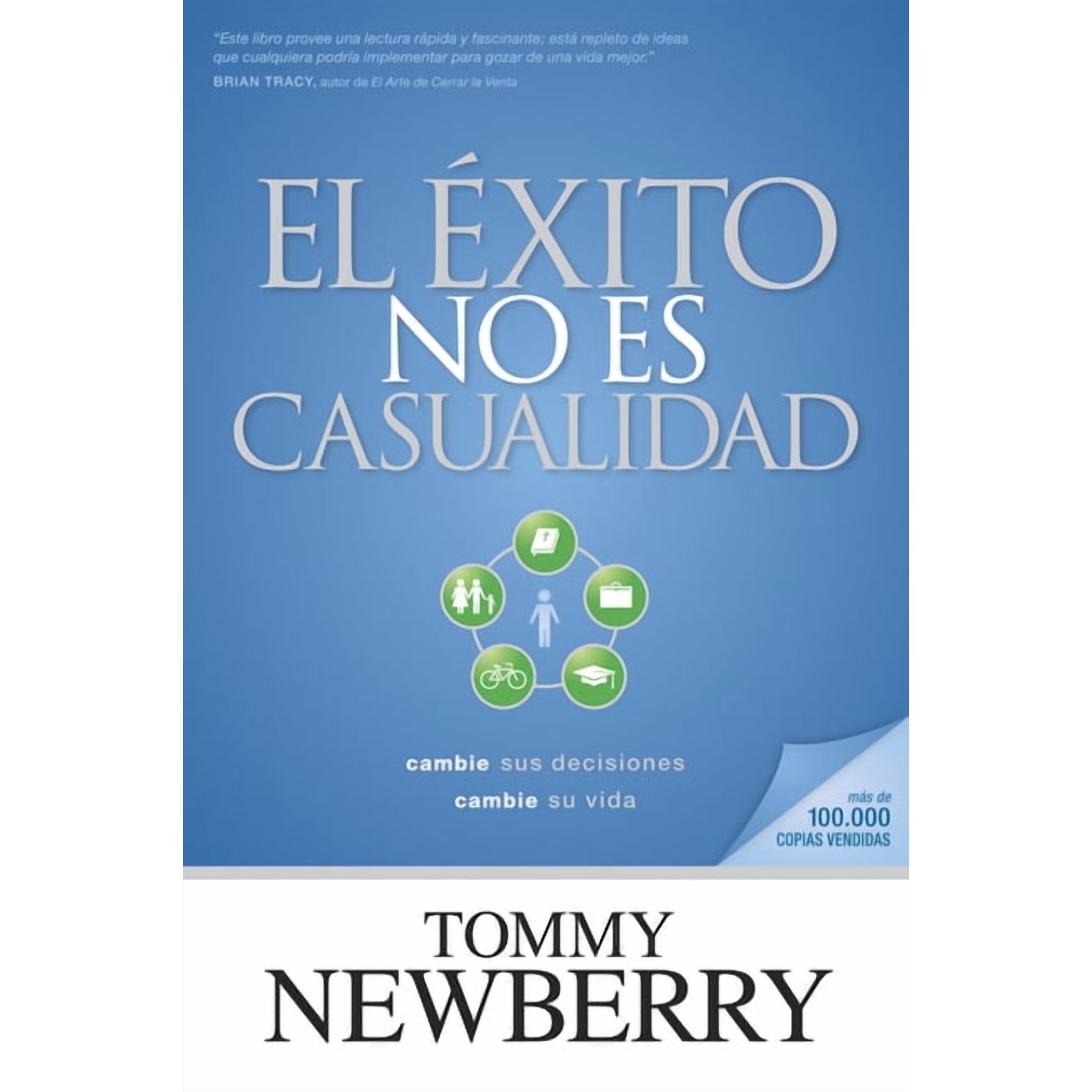 El éxito no es casualidad : Cambie sus decisiones; cambie su vida (Paperback)