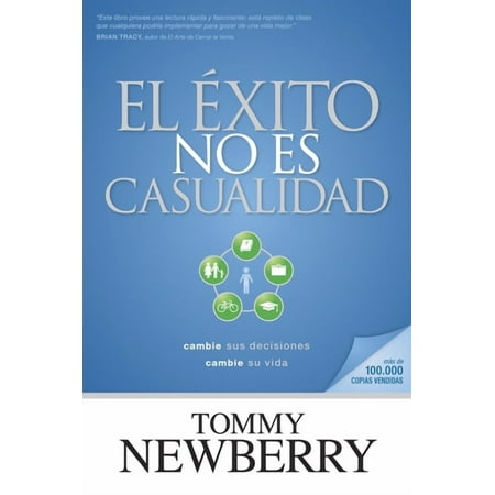 El éxito no es casualidad : Cambie sus decisiones; cambie su vida (Paperback)