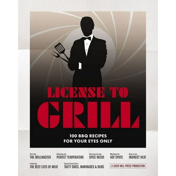 License to Grill: 100 BBQ Recipes for Your Eyes Only, (Hardcover)