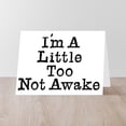 thumbnail image 4 of CafePress - The Words I'm A Little Too Not Awake In Black, G - Greeting Card, Blank Inside Matte, 4 of 4