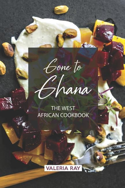 The West African Cookbook Gone to Ghana