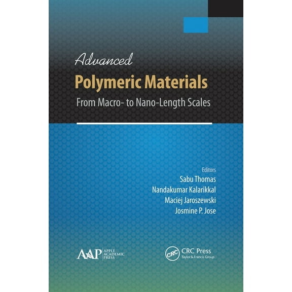 Advanced Polymeric Materials: From Macro- to Nano-Length Scales, (Paperback)
