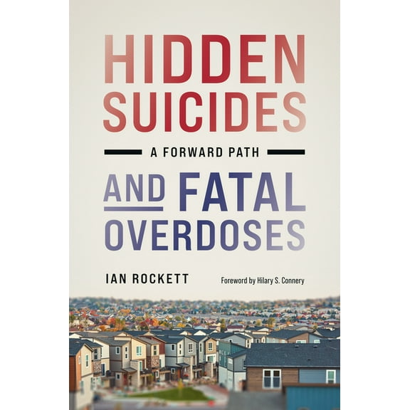 Hidden Suicides and Fatal Overdoses: A Forward Path, (Hardcover)