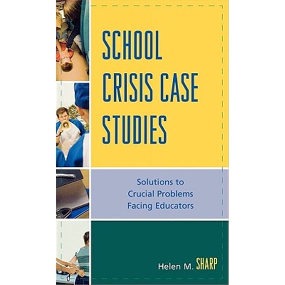 Pre-Owned School Crisis Case Studies: Solutions to the Crucial Problems Facing Educators, (Paperback)