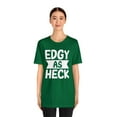 thumbnail image 3 of Edgy As Heck? Tee - Funny Shirt, Edgy T-Shirt, Sarcastic Top, Playful Tee, 3 of 4