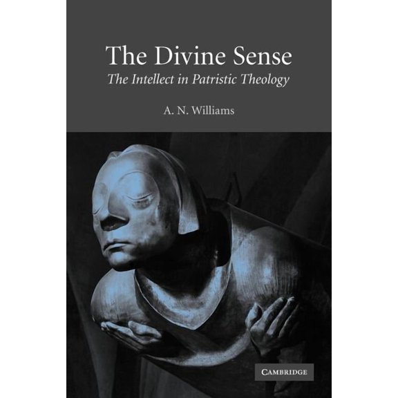 The Divine Sense: The Intellect in Patristic Theology, (Paperback)