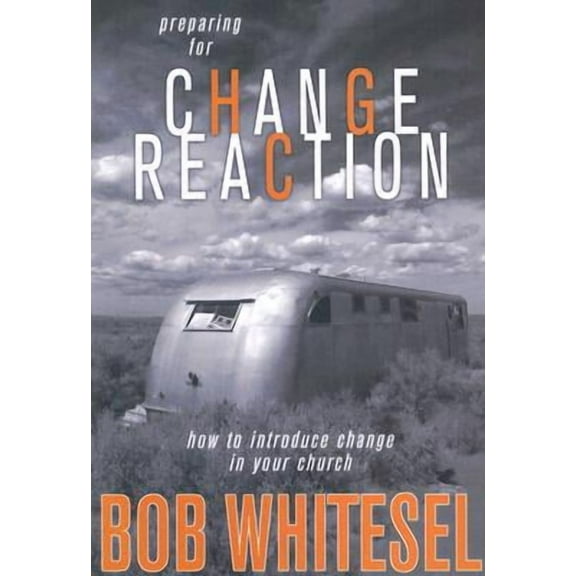 Preparing for Change Reaction: How to Introduce Change in Your Church