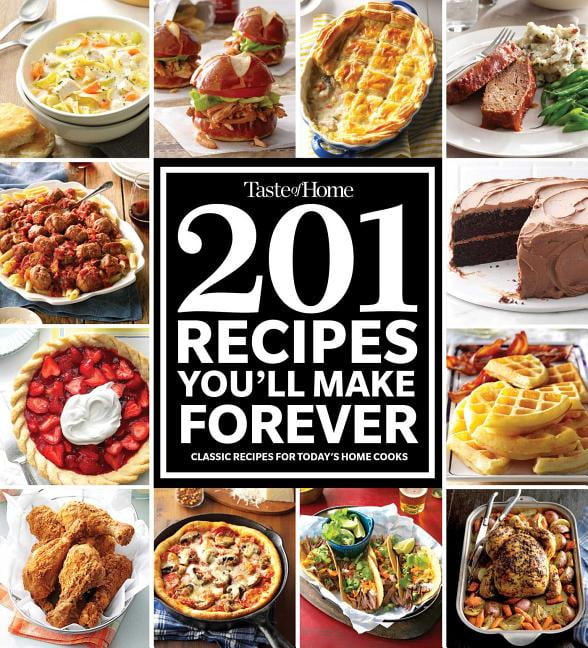 Taste Of Home 201 Recipes You'll Make Forever: Classic Recipes For ...