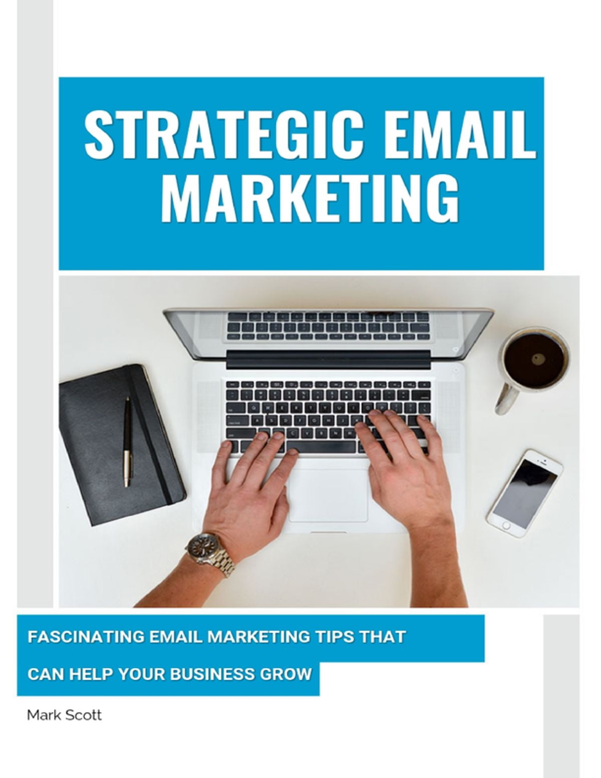 Strategic Email Marketing: Fascinating Email Marketing Tips That Can Help Your Business Grow - eBook Strategic Email Marketing: Fascinating Email Marketing Tips That Can Help Your Business Grow - eBook