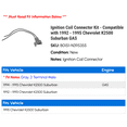 thumbnail image 2 of Ignition Coil Connector Kit - Compatible with 1992 - 1995 Chevy K2500 Suburban GAS 1993 1994, 2 of 2