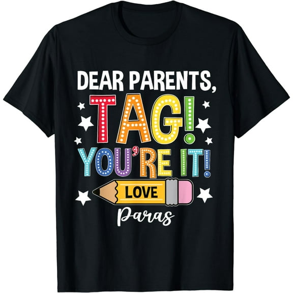 Dear Parents Tag You're It Loves Paras Last Day T-Shirt