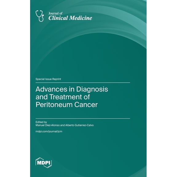Advances in Diagnosis and Treatment of Peritoneum Cancer, (Hardcover)