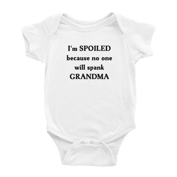 I'm SPOILED Because No One Will Spank GRANDMA Funny Baby Clothes Bodysuits Boy Girl Unisex