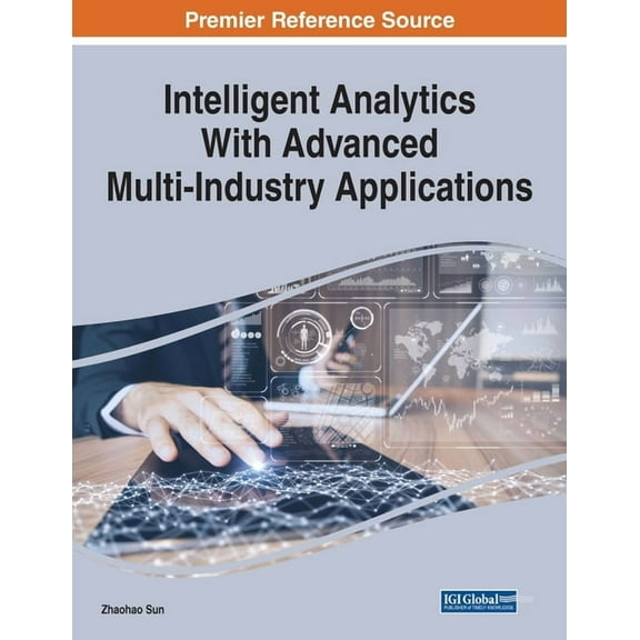 Intelligent Analytics With Advanced Multi-Industry Applications (Paperback)