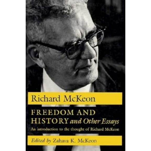 Freedom and History and Other Essays : An Introduction to the Thought of Richard McKeon (Paperback)