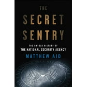 The Secret Sentry: The Untold History of the National Security Agency [Hardcover - Used]