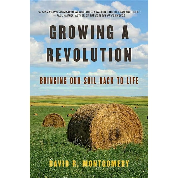 Growing a Revolution: Bringing Our Soil Back to Life, (Paperback)