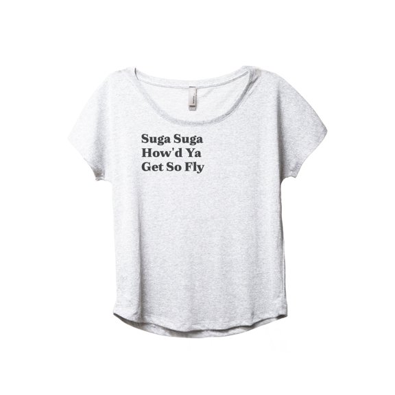 Suga Suga How'd Ya Get So Fly Women's Fashion Slouchy Dolman T-Shirt Tee Heather White Large