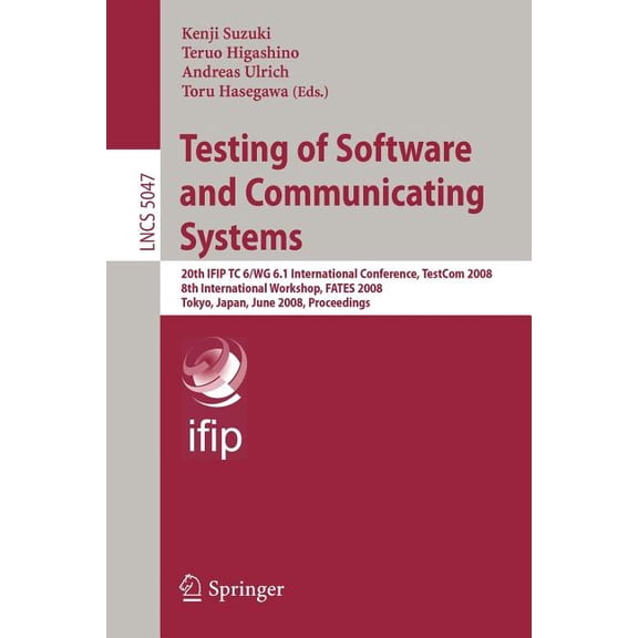 Testing of Software and Communicating Systems: 20th Ifip Tc 6/Wg 6.1 International Conference, Testcom 2008 8th Internat, (Paperback)