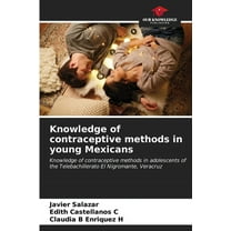 Knowledge of contraceptive methods in young Mexicans, (Paperback)